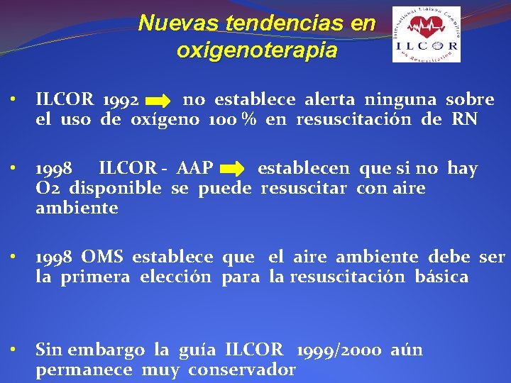 Nuevas tendencias en oxigenoterapia • ILCOR 1992 no establece alerta ninguna sobre el uso