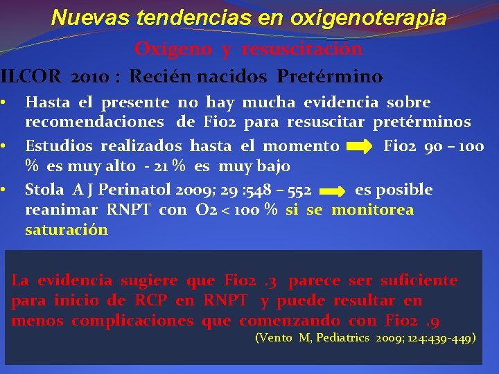 Nuevas tendencias en oxigenoterapia Oxígeno y resuscitación ILCOR 2010 : Recién nacidos Pretérmino •