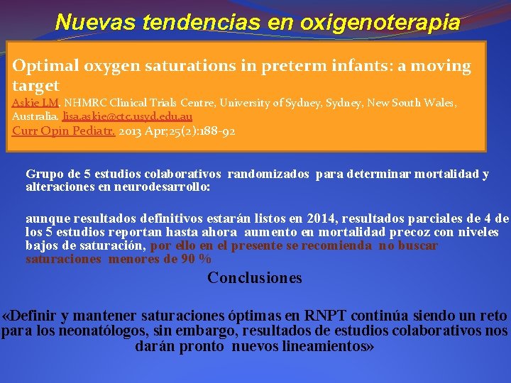 Nuevas tendencias en oxigenoterapia Optimal oxygen saturations in preterm infants: a moving target Askie