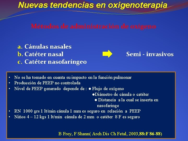 Nuevas tendencias en oxigenoterapia Métodos de administración de oxígeno a. Cánulas nasales b. Catéter