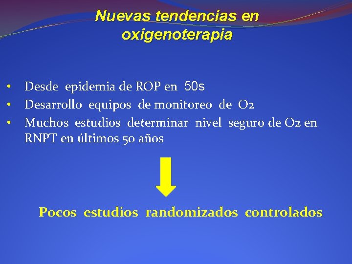 Nuevas tendencias en oxigenoterapia • • • Desde epidemia de ROP en 50 s