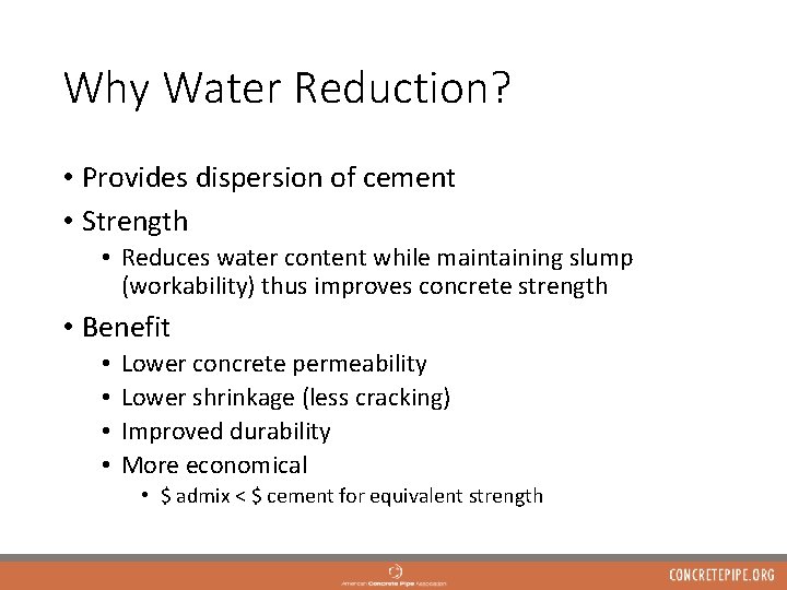 Why Water Reduction? • Provides dispersion of cement • Strength • Reduces water content