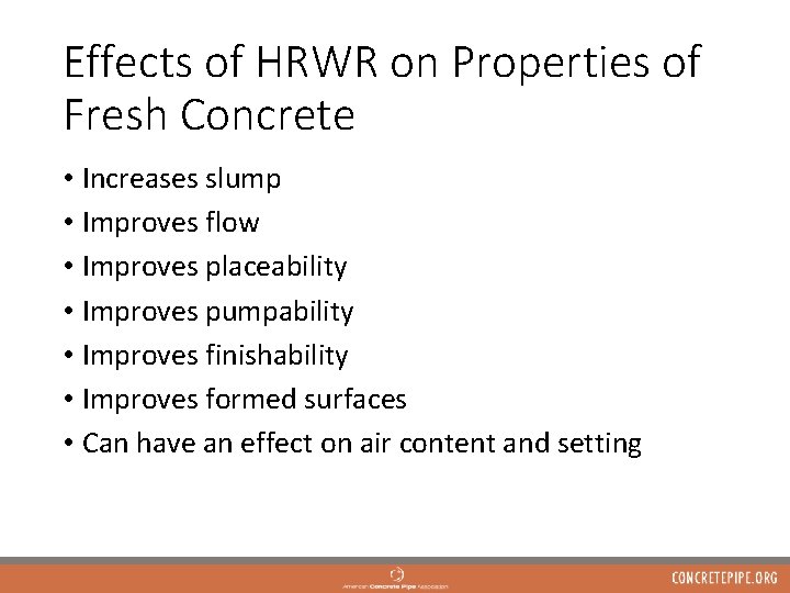 Effects of HRWR on Properties of Fresh Concrete • Increases slump • Improves flow