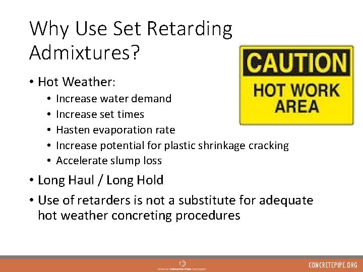 Why Use Set Retarding Admixtures? • Hot Weather: • • • Increase water demand