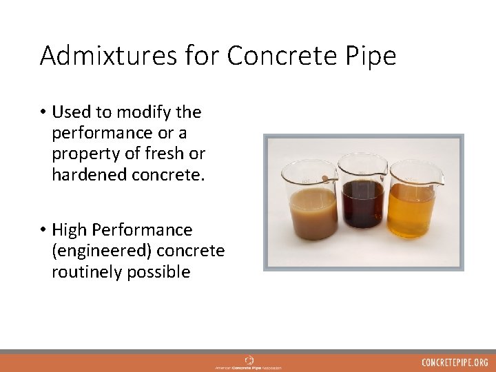Admixtures for Concrete Pipe • Used to modify the performance or a property of