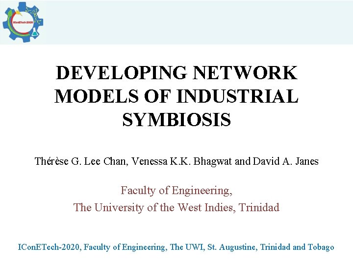 DEVELOPING NETWORK MODELS OF INDUSTRIAL SYMBIOSIS Thérèse G. Lee Chan, Venessa K. K. Bhagwat