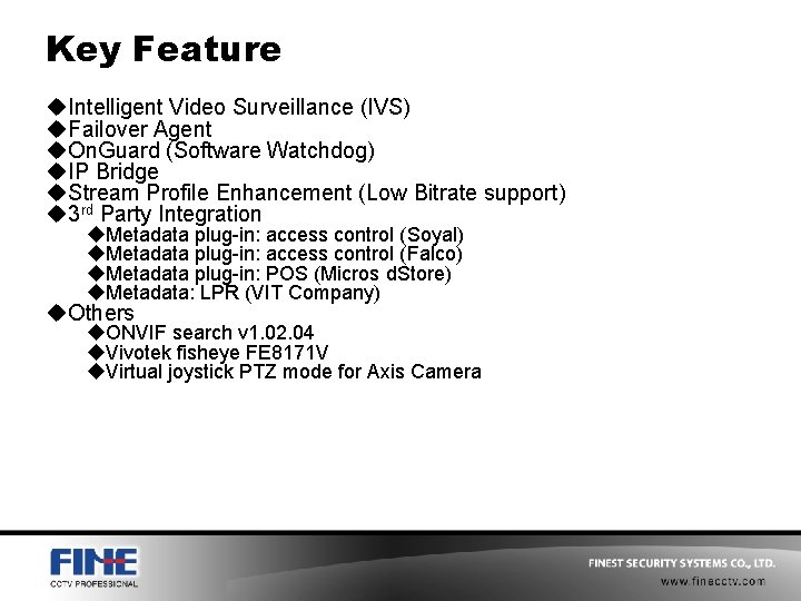 Key Feature u. Intelligent Video Surveillance (IVS) u. Failover Agent u. On. Guard (Software