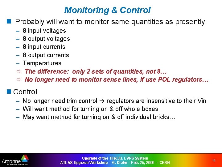 Monitoring & Control n Probably will want to monitor same quantities as presently: –