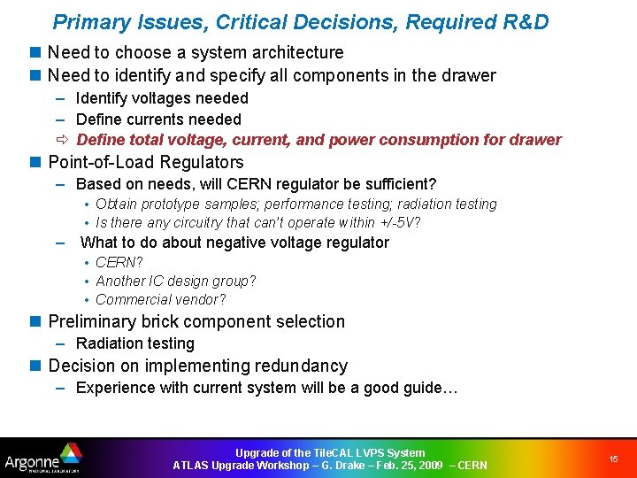 Primary Issues, Critical Decisions, Required R&D n Need to choose a system architecture n