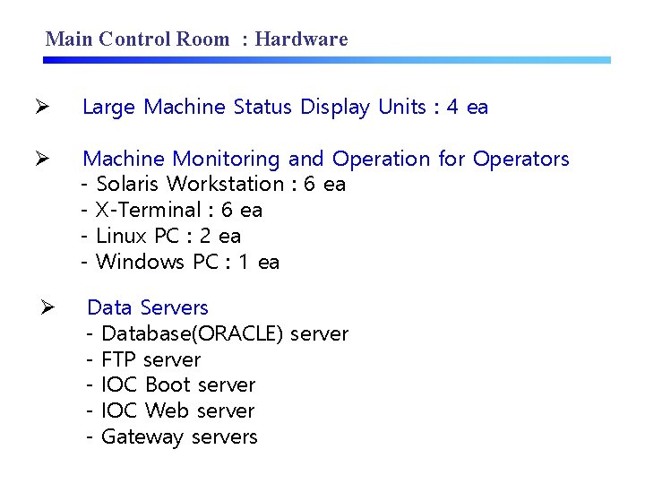 Main Control Room : Hardware Ø Large Machine Status Display Units : 4 ea