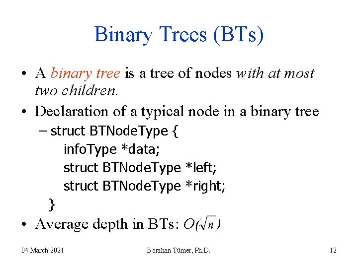 Binary Trees (BTs) • A binary tree is a tree of nodes with at Binary Trees (BTs) • A binary tree is a tree of nodes with at