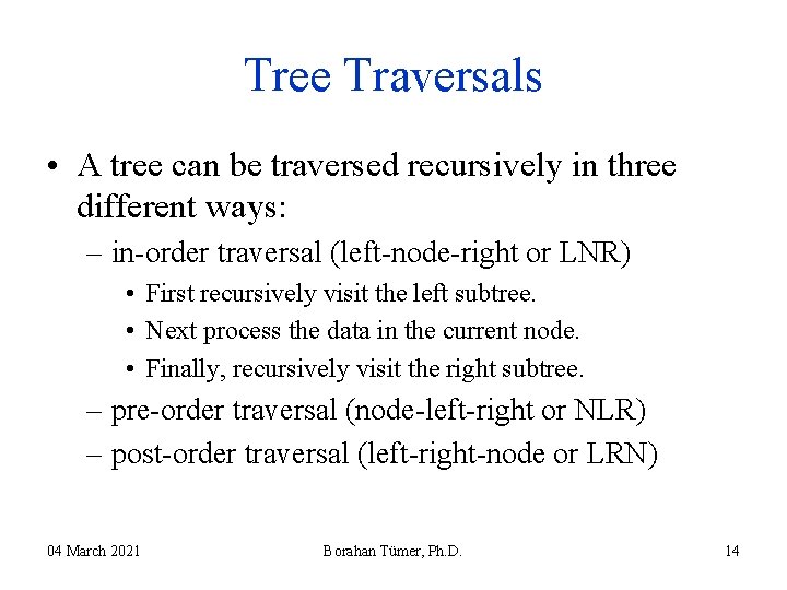 Tree Traversals • A tree can be traversed recursively in three different ways: – Tree Traversals • A tree can be traversed recursively in three different ways: –
