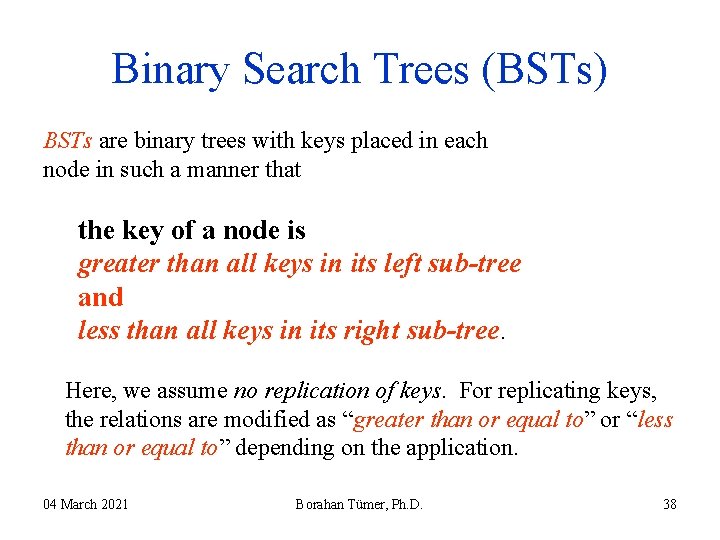 Binary Search Trees (BSTs) BSTs are binary trees with keys placed in each node Binary Search Trees (BSTs) BSTs are binary trees with keys placed in each node