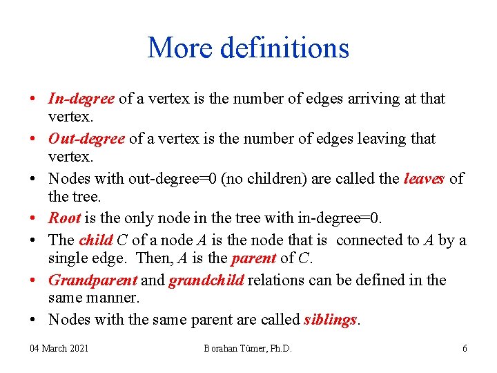 More definitions • In-degree of a vertex is the number of edges arriving at More definitions • In-degree of a vertex is the number of edges arriving at