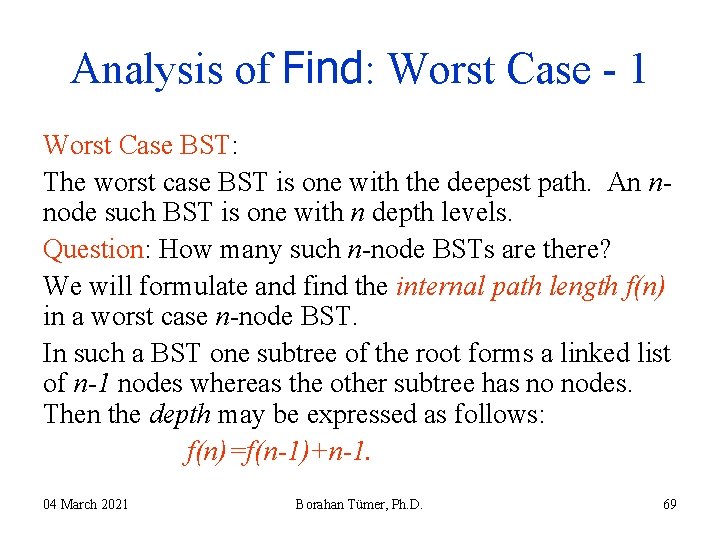 Analysis of Find: Worst Case - 1 Worst Case BST: The worst case BST Analysis of Find: Worst Case - 1 Worst Case BST: The worst case BST