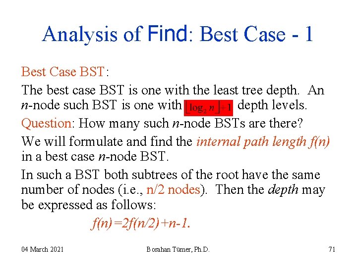 Analysis of Find: Best Case - 1 Best Case BST: The best case BST Analysis of Find: Best Case - 1 Best Case BST: The best case BST
