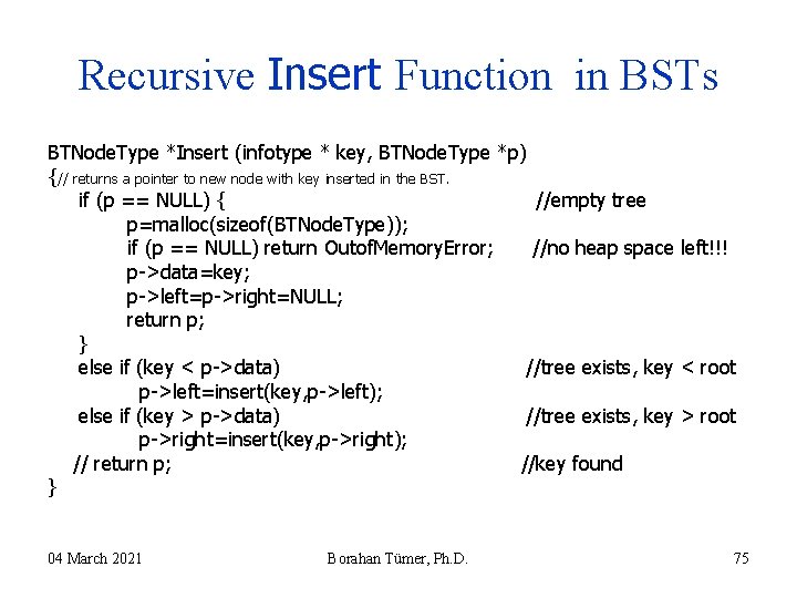 Recursive Insert Function in BSTs BTNode. Type *Insert (infotype * key, BTNode. Type *p) Recursive Insert Function in BSTs BTNode. Type *Insert (infotype * key, BTNode. Type *p)
