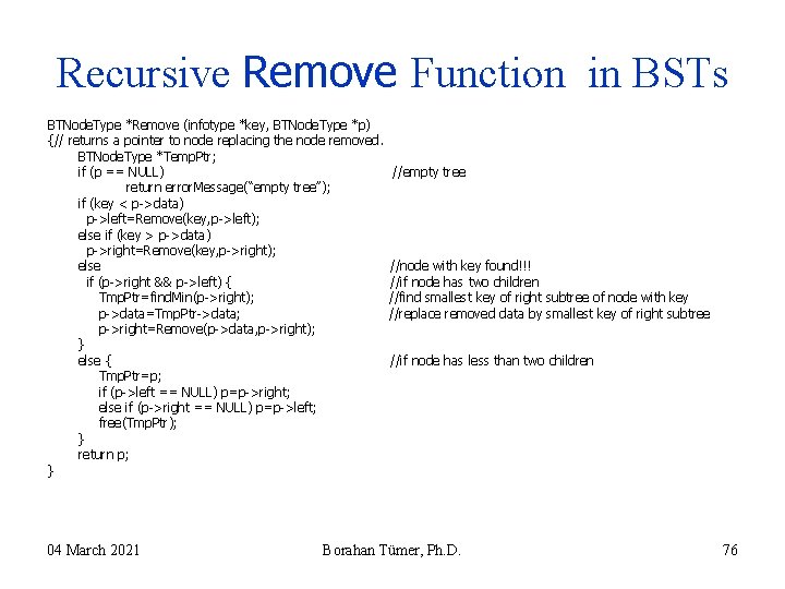 Recursive Remove Function in BSTs BTNode. Type *Remove (infotype *key, BTNode. Type *p) {// Recursive Remove Function in BSTs BTNode. Type *Remove (infotype *key, BTNode. Type *p) {//