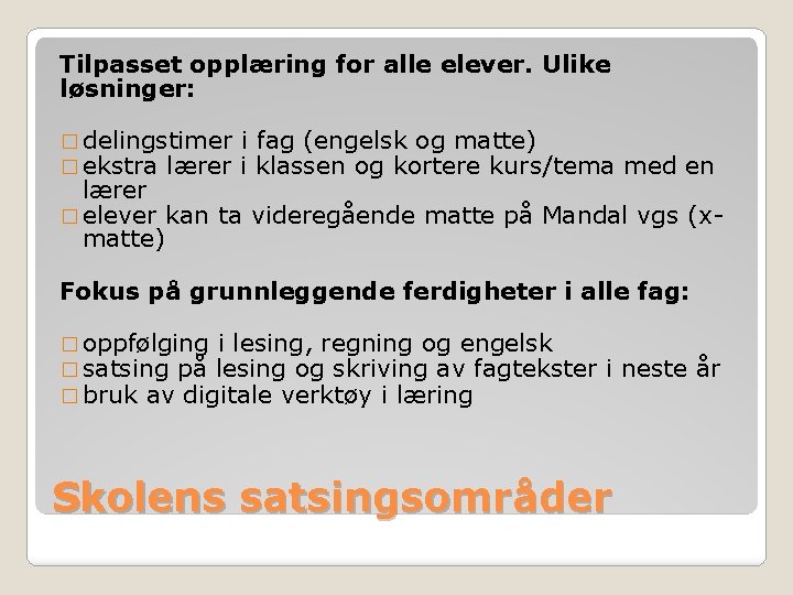 Tilpasset opplæring for alle elever. Ulike løsninger: � delingstimer � ekstra lærer i fag