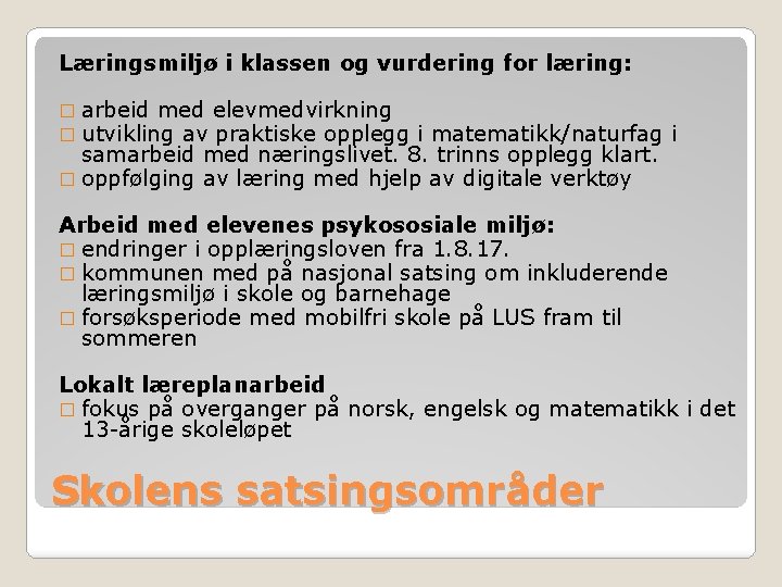 Læringsmiljø i klassen og vurdering for læring: � arbeid med elevmedvirkning � utvikling av