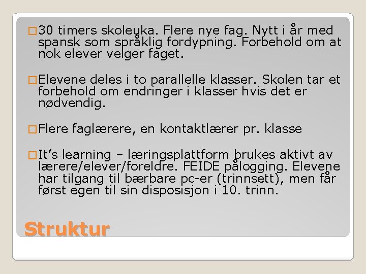 � 30 timers skoleuka. Flere nye fag. Nytt i år med spansk som språklig