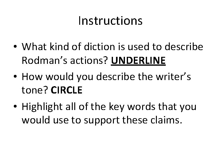 Instructions • What kind of diction is used to describe Rodman’s actions? UNDERLINE •