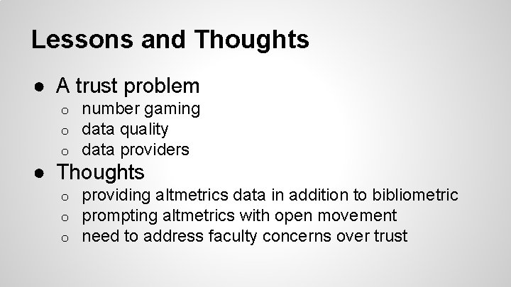 Lessons and Thoughts ● A trust problem o o o number gaming data quality