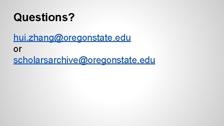 Questions? hui. zhang@oregonstate. edu or scholarsarchive@oregonstate. edu 