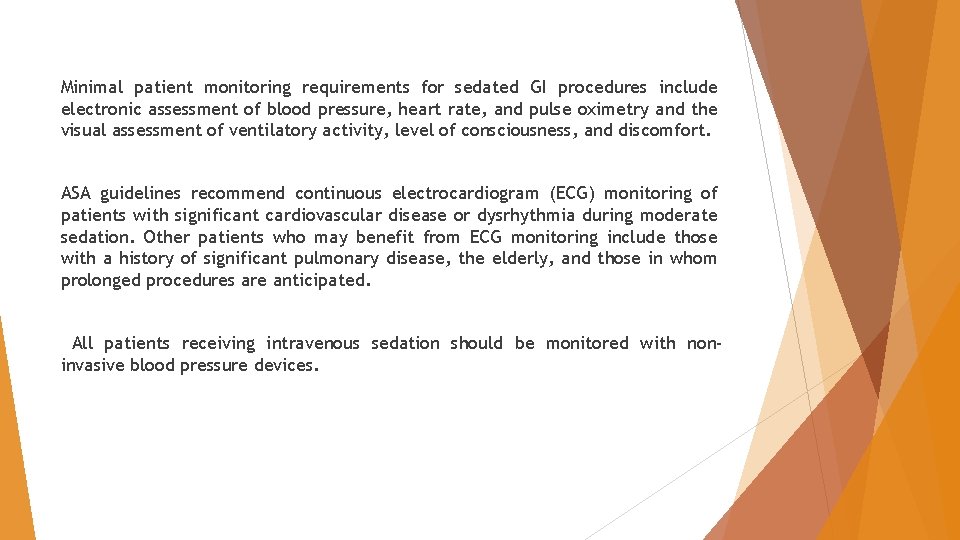 Minimal patient monitoring requirements for sedated GI procedures include electronic assessment of blood pressure, Minimal patient monitoring requirements for sedated GI procedures include electronic assessment of blood pressure,