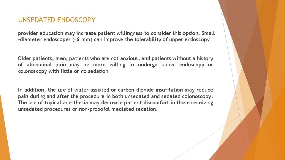 UNSEDATED ENDOSCOPY provider education may increase patient willingness to consider this option. Small -diameter UNSEDATED ENDOSCOPY provider education may increase patient willingness to consider this option. Small -diameter