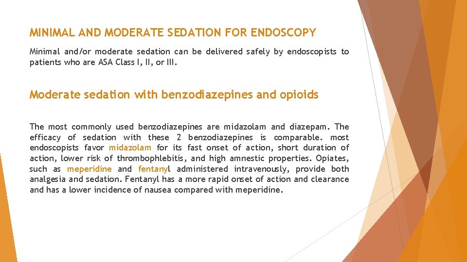 MINIMAL AND MODERATE SEDATION FOR ENDOSCOPY Minimal and/or moderate sedation can be delivered safely MINIMAL AND MODERATE SEDATION FOR ENDOSCOPY Minimal and/or moderate sedation can be delivered safely