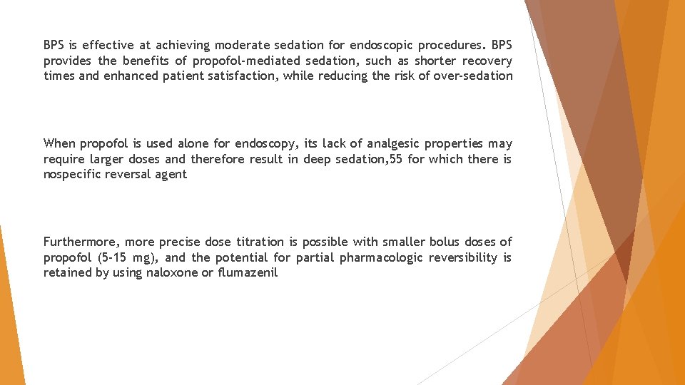 BPS is effective at achieving moderate sedation for endoscopic procedures. BPS provides the benefits BPS is effective at achieving moderate sedation for endoscopic procedures. BPS provides the benefits