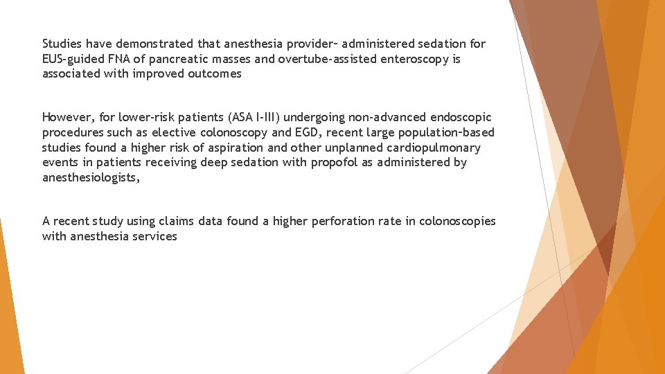 Studies have demonstrated that anesthesia provider– administered sedation for EUS-guided FNA of pancreatic masses Studies have demonstrated that anesthesia provider– administered sedation for EUS-guided FNA of pancreatic masses