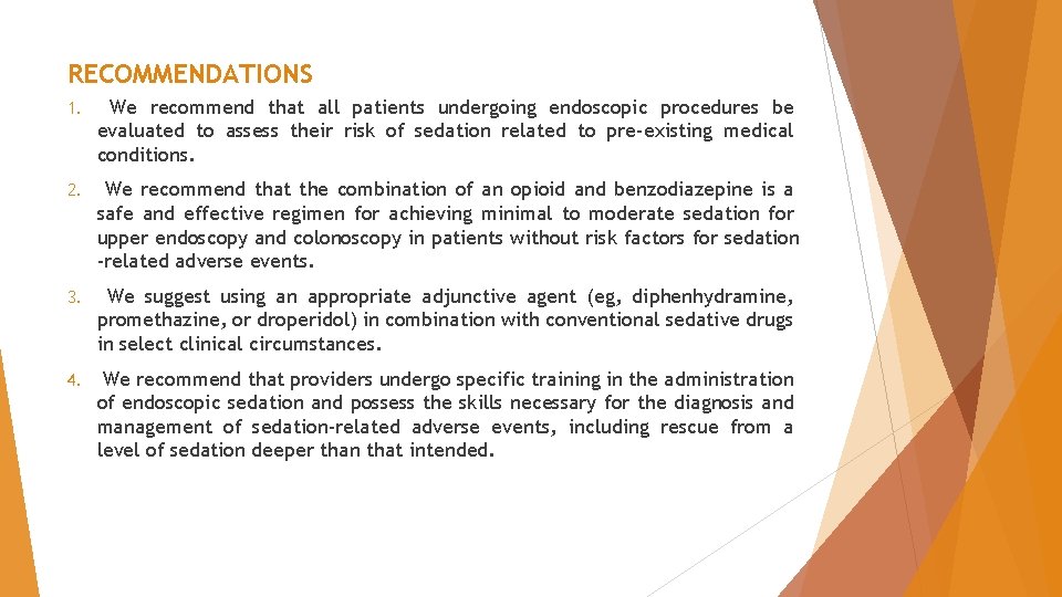 RECOMMENDATIONS 1. We recommend that all patients undergoing endoscopic procedures be evaluated to assess RECOMMENDATIONS 1. We recommend that all patients undergoing endoscopic procedures be evaluated to assess