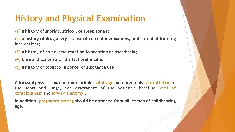 History and Physical Examination (1) a history of snoring, stridor, or sleep apnea; (2) History and Physical Examination (1) a history of snoring, stridor, or sleep apnea; (2)