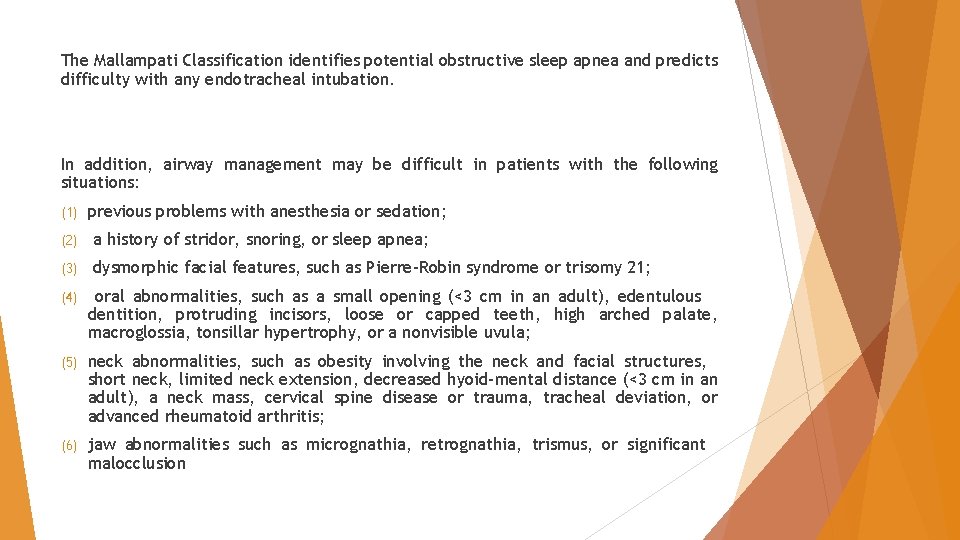 The Mallampati Classification identifies potential obstructive sleep apnea and predicts difficulty with any endotracheal The Mallampati Classification identifies potential obstructive sleep apnea and predicts difficulty with any endotracheal