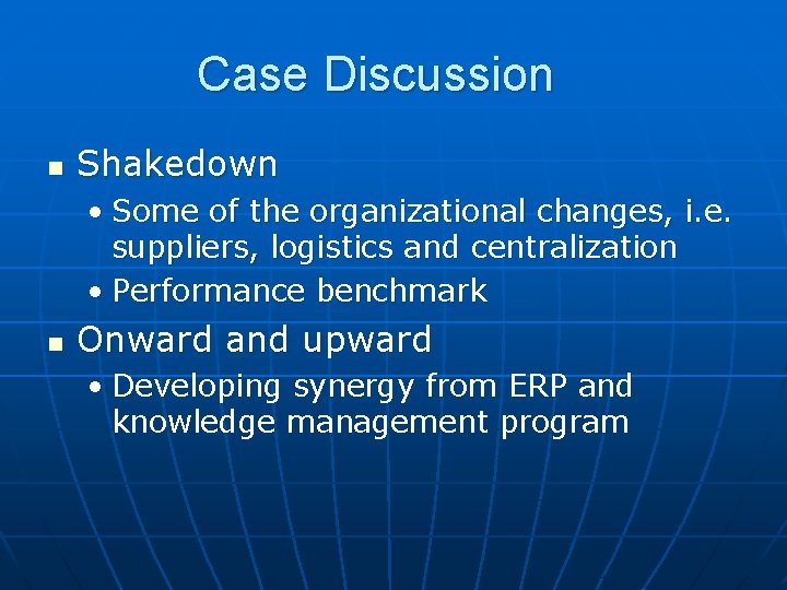 Case Discussion n Shakedown • Some of the organizational changes, i. e. suppliers, logistics