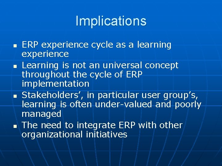 Implications n n ERP experience cycle as a learning experience Learning is not an