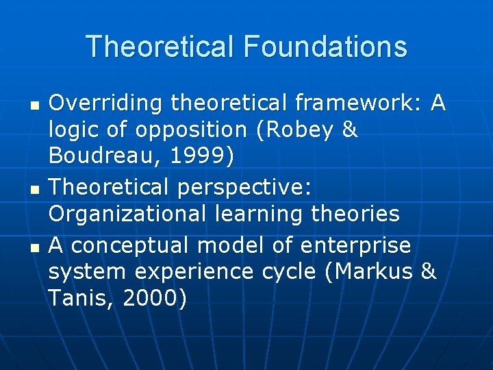Theoretical Foundations n n n Overriding theoretical framework: A logic of opposition (Robey &