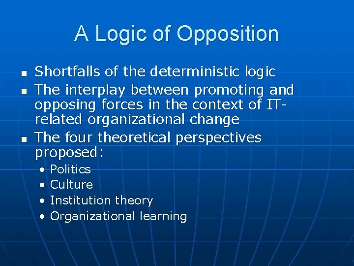 A Logic of Opposition n Shortfalls of the deterministic logic The interplay between promoting