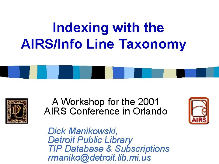 Indexing with the AIRS/Info Line Taxonomy A Workshop for the 2001 AIRS Conference in
