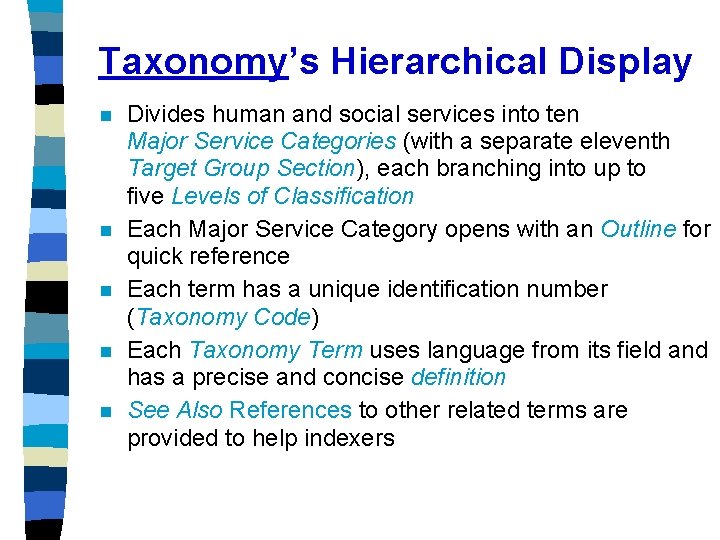 Taxonomy’s Hierarchical Display n n n Divides human and social services into ten Major