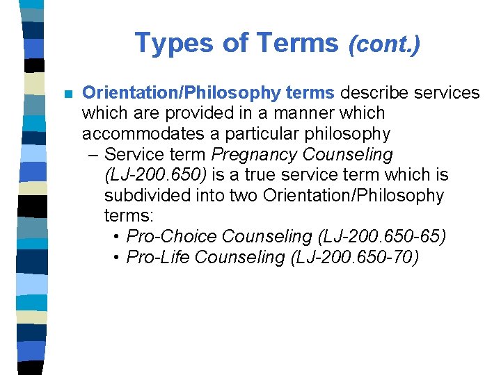 Types of Terms (cont. ) n Orientation/Philosophy terms describe services which are provided in