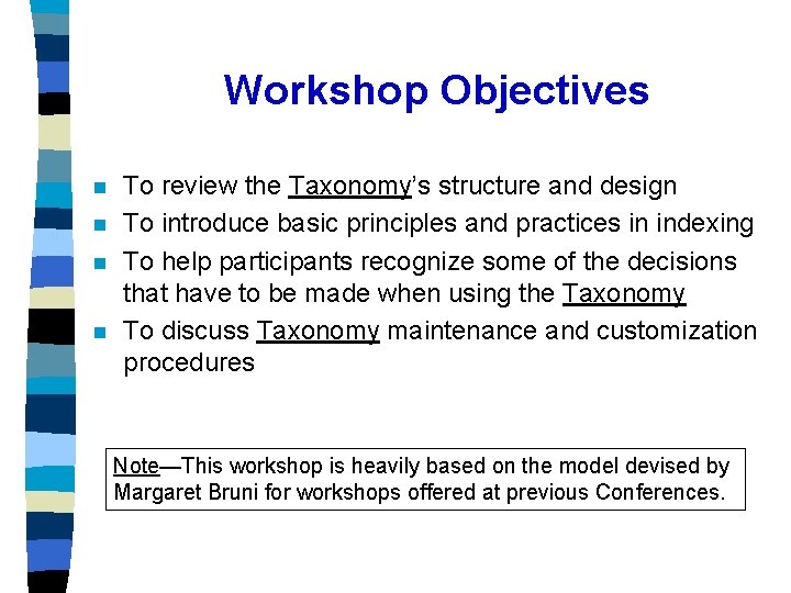 Workshop Objectives n n To review the Taxonomy’s structure and design To introduce basic