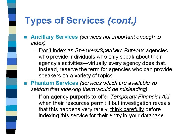 Types of Services (cont. ) n n Ancillary Services (services not important enough to