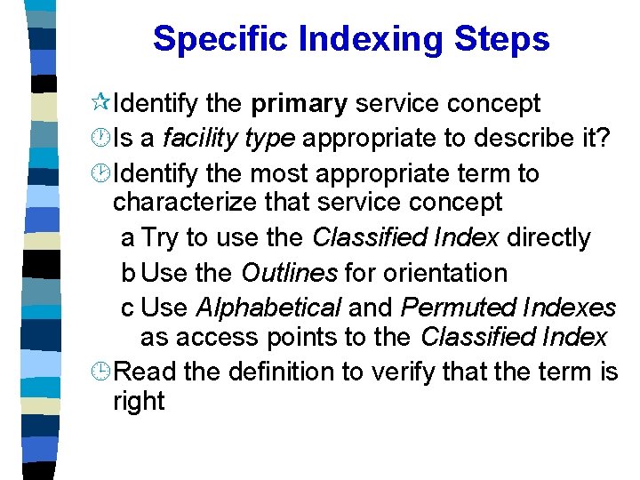 Specific Indexing Steps ¶Identify the primary service concept ·Is a facility type appropriate to