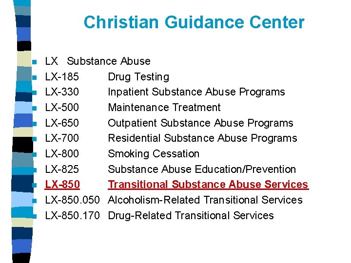 Christian Guidance Center n n n LX Substance Abuse LX-185 Drug Testing LX-330 Inpatient