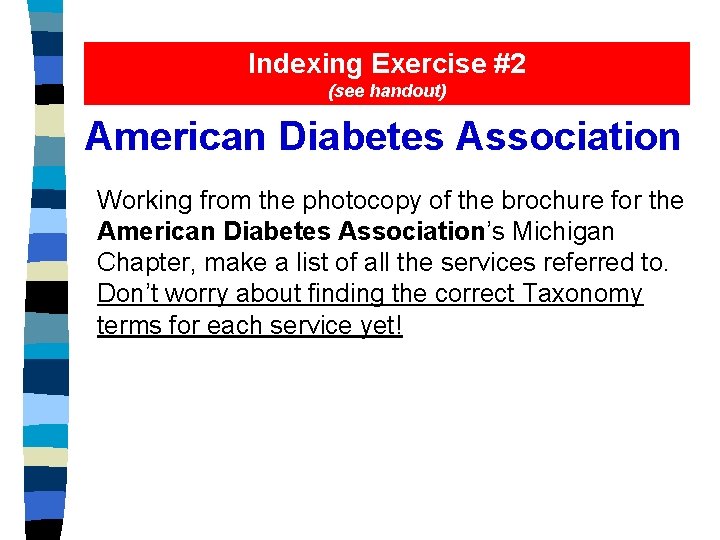 Indexing Exercise #2 (see handout) American Diabetes Association Working from the photocopy of the