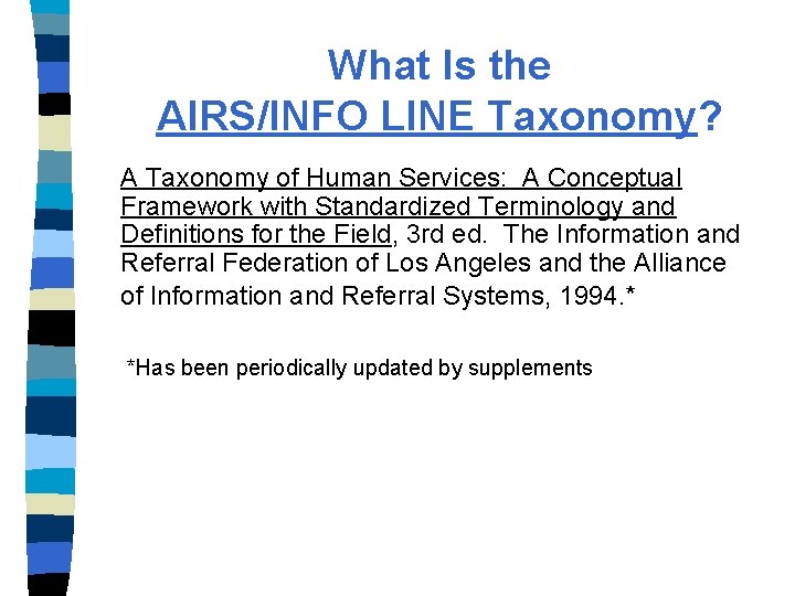 What Is the AIRS/INFO LINE Taxonomy? A Taxonomy of Human Services: A Conceptual Framework