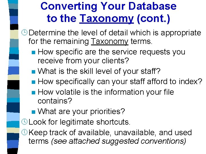 Converting Your Database to the Taxonomy (cont. ) ¹ Determine the level of detail